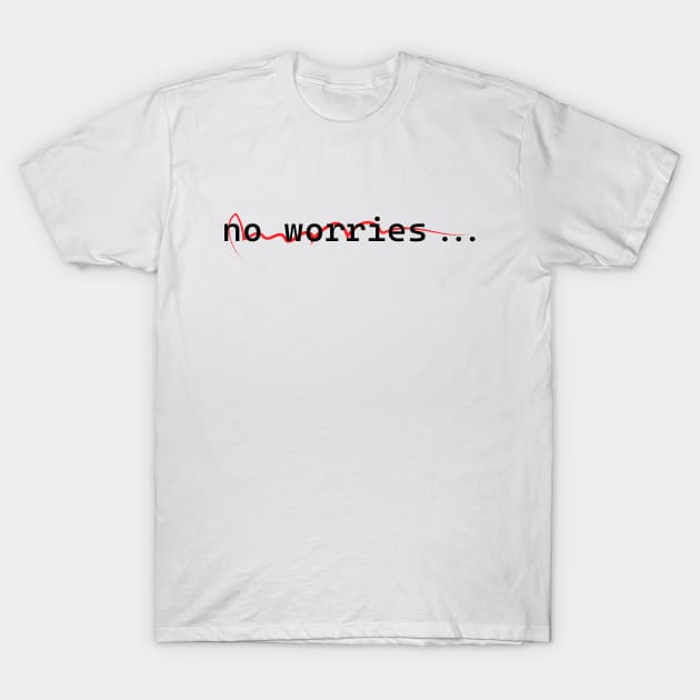 No worries designs T-Shirt by Color_U